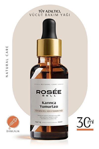 Rosee Bell Karınca Yumurtası Yağı 30 Ml %100 Doğal – Tüy Azaltıcı, Epilasyon ...