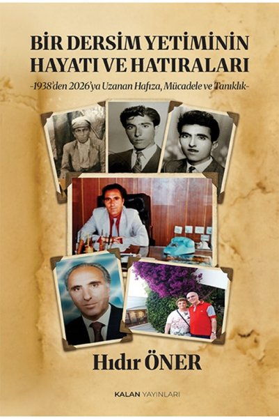 Kalan Yayınları Bir Dersim Yetiminin Hayatı ve Hatıraları -1938’den 2026’ya U...
