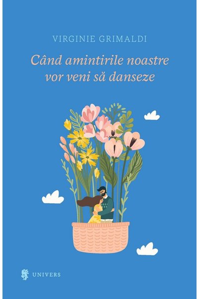UNIVERS Cand amintirile noastre vor veni sa danseze - Virginie Grimaldi