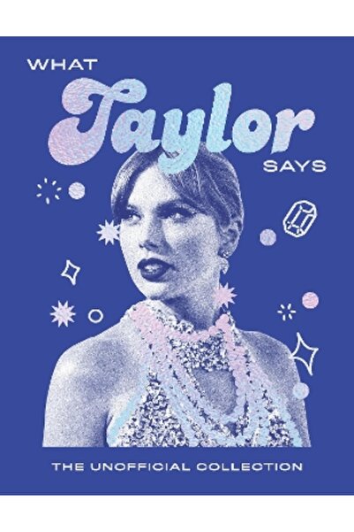Quadrille Publishing Ltd What Taylor Says: The Unofficial Collection
