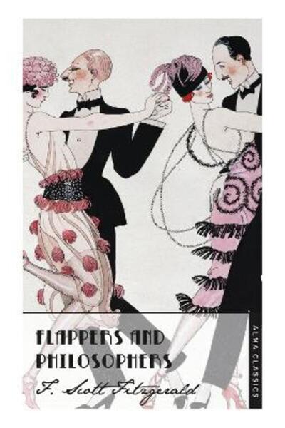 Alma Classics Flappers and Philosophers: Deluxe Annotated Edition