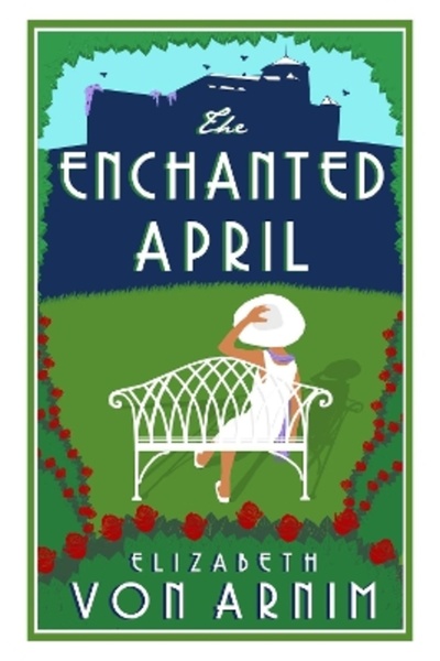 Alma Classics The Enchanted April: Annotated Edition