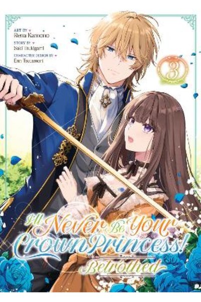 Seven Seas Entertainment, LLC I'll Never Be Your Crown Princess! - Betrothed ...