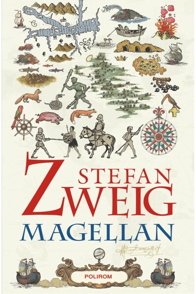 Polirom Magellan. Omul si fapta sa - Stefan Zweig