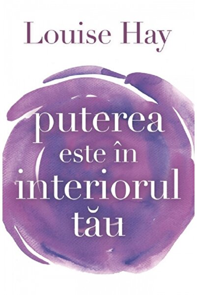 Adevar Divin Puterea este in interiorul tau - Louise L. Hay