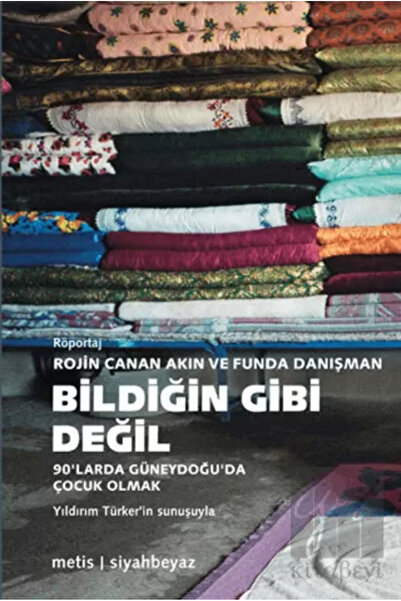 Metis Yayınları Bildiğin Gibi Değil: 90'larda Güneydoğu'da Çocuk Olmak