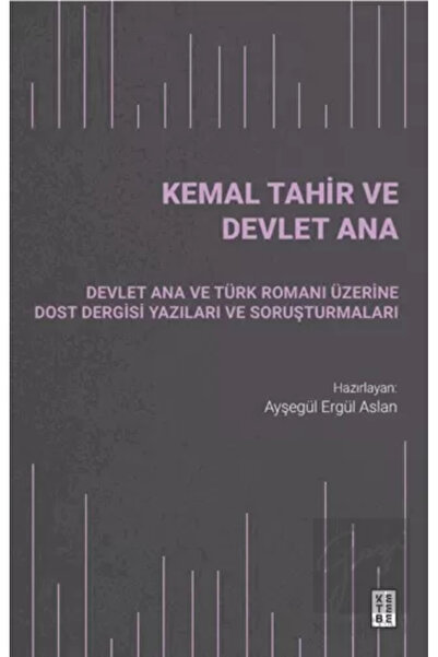 Ketebe Kemal Tahir ve Devlet Ana Ayşegül Ergül Aslan