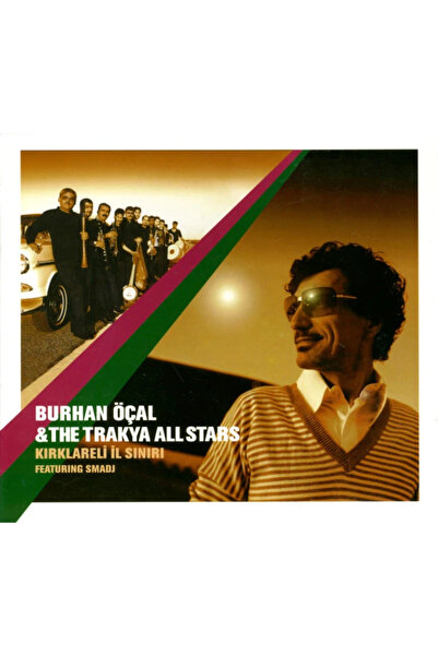 Burhan Öçal & The Trakya All Stars Featuring Smadj - Kırklareli İl Sınırı /