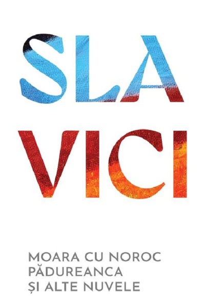 Grupul Editorial Art Moara cu noroc. Padureanca si alte nuvele - Ioan Slavici