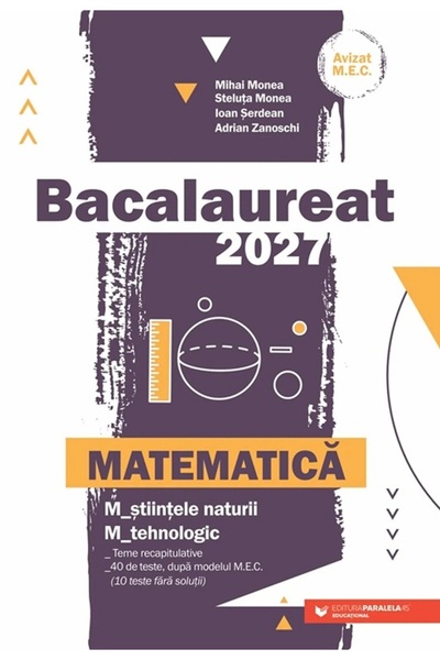 Paralela 45 Bacalaureat 2027. Matematica M2: Stiintele naturii, Tehnologic - ...