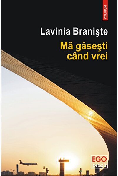 Polirom Ma gasesti cand vrei - Lavinia Braniste