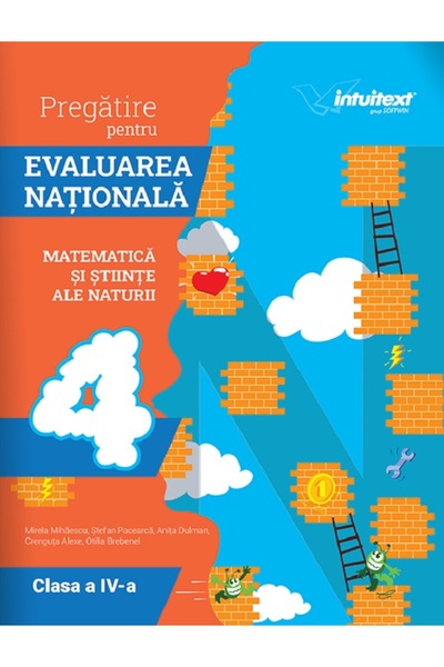 INTUITEXT Pregatire pentru Evaluarea Nationala. Matematica si Stiinte ale nat...