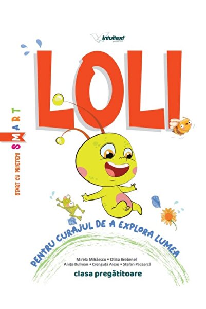 INTUITEXT Loli - Clasa pregatitoare - Pentru curajul de a explora lumea - Mir...