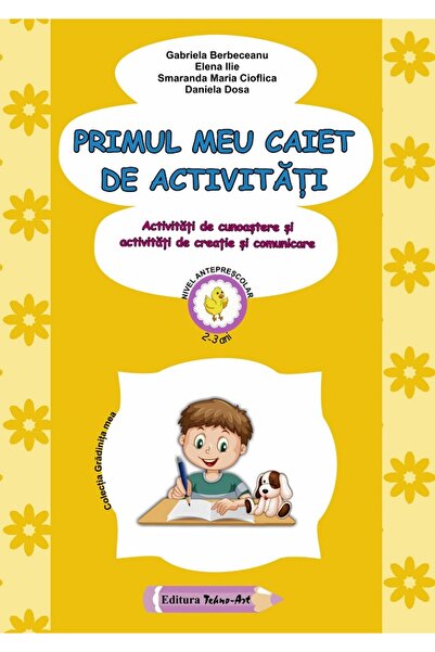 TEHNO-ART Primul meu caiet de activitati 2-3 ani - Gabriela Berbeceanu, Elena...
