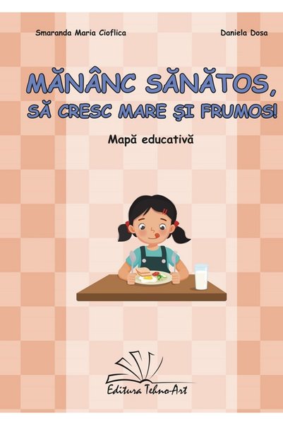 TEHNO-ART Mananc sanatos, sa cresc mare si frumos. Mapa educativa - Cioflica ...