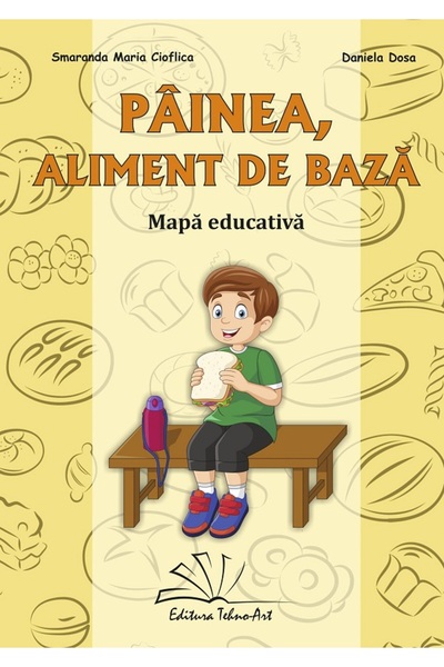 TEHNO-ART Painea, aliment de baza. Mapa educativa - Smaranda Maria Cioflica, ...