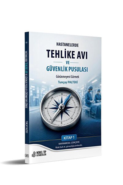 Nobel Tıp Kitabevleri Hastanelerde Tehlike Avı ve Güvenlik Pusulası Görü