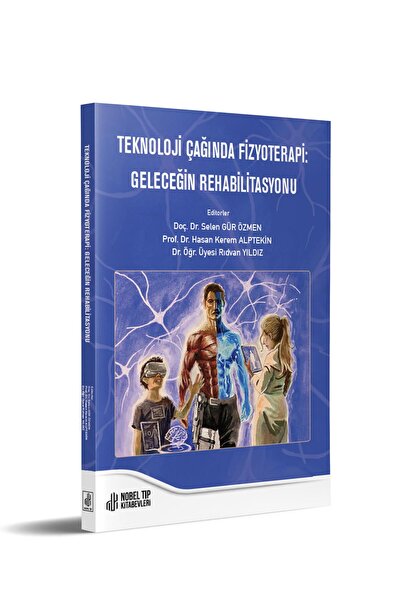 Nobel Tıp Kitabevleri Teknoloji Çağında Fizyoterapi: Geleceğin Rehabilit