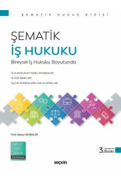 Seçkin Yayıncılık Şematik İş Hukuku Bireysel İş Hukuku Boyutuyla Prof. Dr. Alpay Hekimler