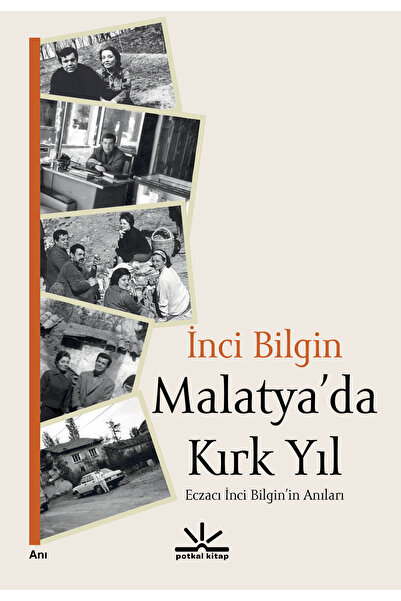 Potkal Kitap Yayınları Malatya'da Kırk Yıl - İnci Bilgin