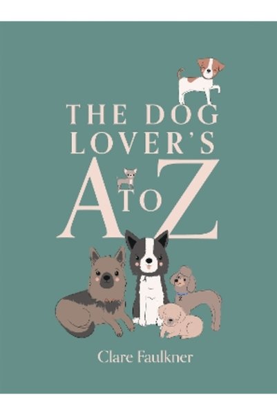 Quadrille Publishing Ltd The Dog Lover's A to Z