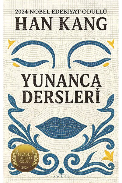 April Yayıncılık Han Kang: Yunanca Dersleri - 2024 Nobel Edebiyat Ödülü