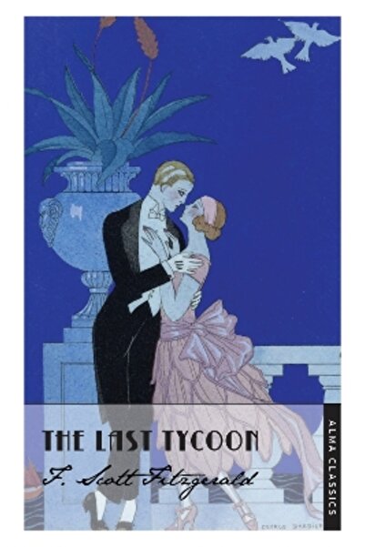 Alma Classics The Last Tycoon: Deluxe Annotated Edition