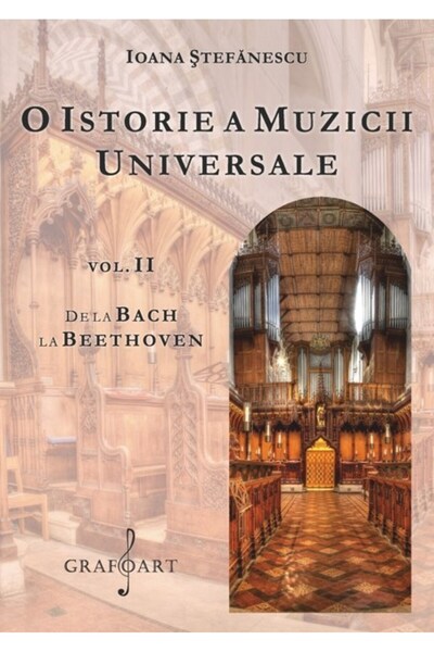 GRAFOART O istorie a muzicii universale Vol.2 De la Bach la Beethoven - Ioana...