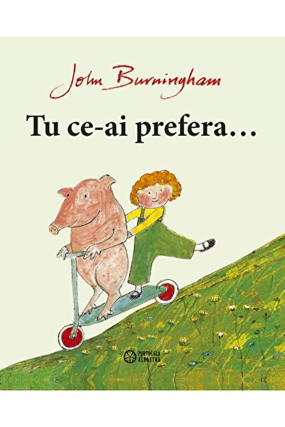 Portocala Albastra Tu ce-ai prefera - John Burningham