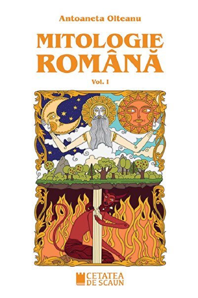 CETATEA DE SCAUN Mitologie romana Vol.1 - Antoaneta Olteanu