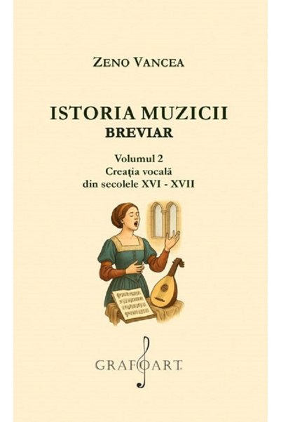 GRAFOART Istoria muzicii. Breviar Vol.2 - Zeno Vancea