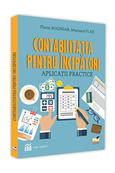 Pro Universitaria Contabilitatea pentru incepatori. Aplicatii practice - Flor...