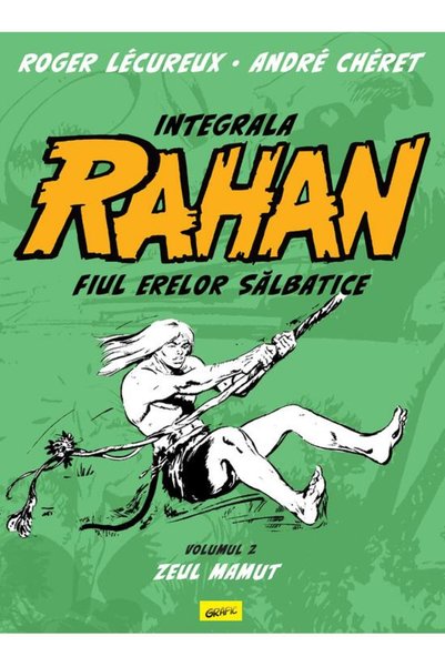 Grafic Integrala Rahan #2. Zeul mamut editie paperback- André Chéret
