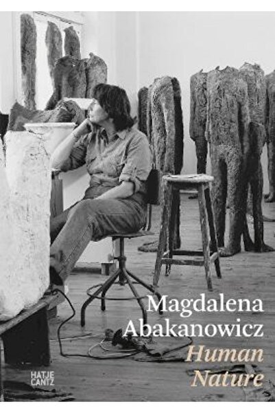 Hatje Cantz Μαγκνταλένα Αμπακάνοβιτς. Ανθρώπινη Φύση