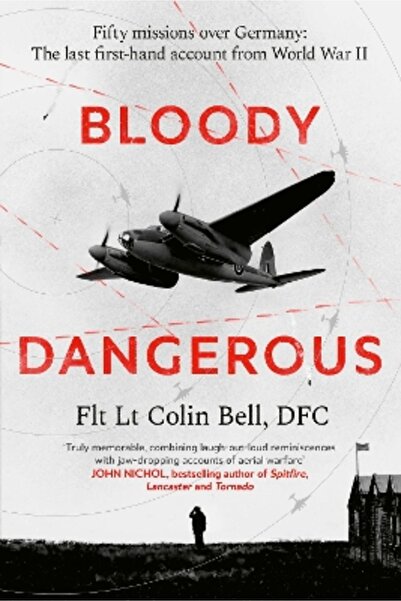 Abacus Bloody Dangerous: Fifty missions over Germany: The last first-hand acc...