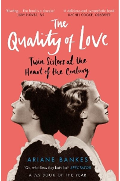 Duckworth The Quality of Love: Twin Sisters at the Heart of the Century