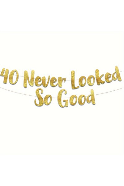 Choice Gold Glitter 40 Never Looked So Good Banner 40th Anniversary and Birth...