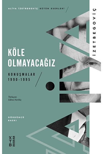 Ketebe Köle Olmayacağız - Aliya İzetbegoviç