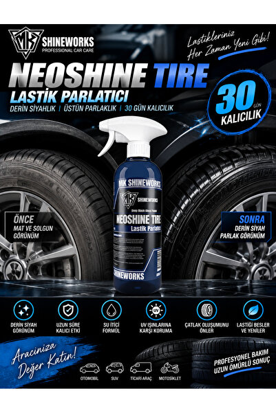 MK SHINEWORKS NEOSHINE Lastik Parlatıcı 500ML | Oto Lastik Bakım ve Parlatma ...
