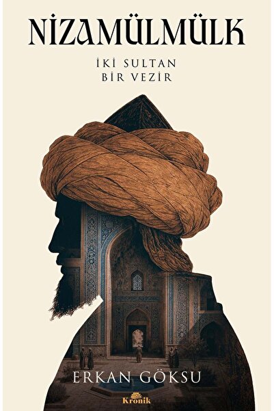 Kronik Kitap Nizamülmülk - İki Sultan Bir Vezir