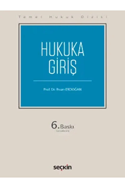 Seçkin Yayıncılık Temel Hukuk Dizisi Hukuka Giriş (THD) Prof. Dr. İhsan Erdoğan