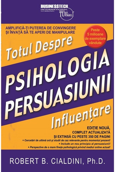 BUSINESS TECH Totul despre influentare. Psihologia persuasiunii - Robert B. C...