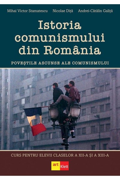 Grupul Editorial Art Istoria comunismului din Romania - Clasele 12-13 - Mihai...