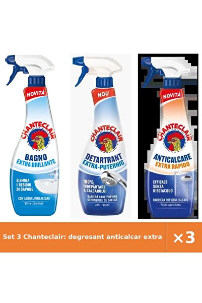 Chanteclair Set 3 Chanteclair: degresant anticalcar extra stralucire + detart...