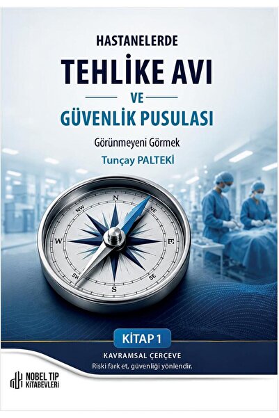 Nobel Tıp Kitabevleri Hastanelerde Tehlike Avı ve Güvenlik Pusulası Görü