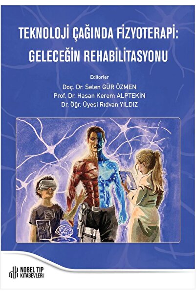 Nobel Tıp Kitabevleri Teknoloji Çağında Fizyoterapi: Geleceğin Rehabilit