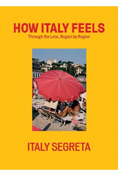 Quadrille Publishing Ltd Πώς αισθάνεται η Ιταλία: Μέσα από την φακό, από περι...