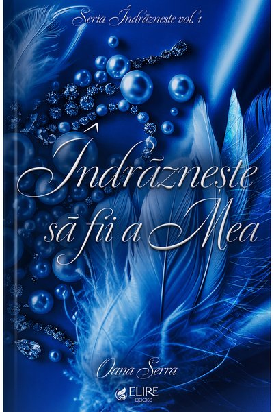Elire Books Îndrăznește să fii a mea, Oana Serra