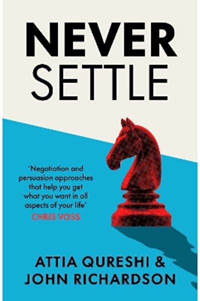 Michael Joseph Ltd Never Settle: Persuasion & Negotiation Skills to Get What ...