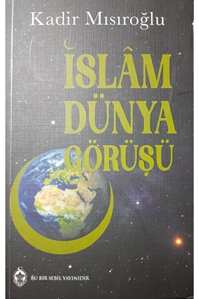 Sebil Yayınevi İslam Dünya Görüşü / Kadir Mısıroğlu